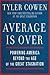 Average Is Over: Powering America Beyond the Age of the Great Stagnation