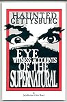 Haunted Gettysburg: Eye Witness Accounts of the Supernatural