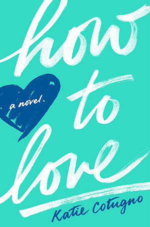 How to Love by Katie Cotugno