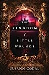 Book cover for The Kingdom of Little Wounds