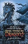 Here, There Be Dragons by James A. Owen