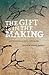 The Gift Is in the Making: ...