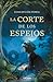 La corte de los espejos (La corte de los espejos, #1)