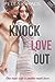 Knock Love Out (A Very Sexy Romance)