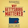 Why Gettysburg Mattered by Allen C. Guelzo