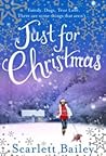 Just for Christmas by Scarlett Bailey