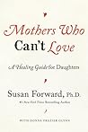 Mothers Who Can't Love: A Healing Guide for Daughters