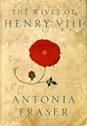 The Wives of Henry VIII by Antonia Fraser