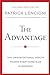 The Advantage: Why Organizational Health Trumps Everything Else In Business