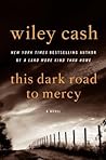 This Dark Road to Mercy by Wiley Cash