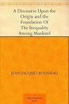 Book cover for A Discourse Upon the Origin and the Foundation Of The Inequality Among Mankind