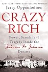 Crazy Rich: Power, Scandal, and Tragedy Inside the Johnson & Johnson Dynasty