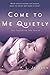 Come to Me Quietly (Closer to You, #1)