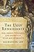 The Ugly Renaissance: Sex, Greed, Violence and Depravity in an Age of Beauty