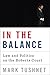 In the Balance: Law and Pol...