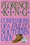 Confessions of a Failed Southern Lady by Florence King