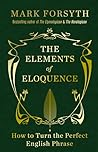 The Elements of Eloquence by Mark Forsyth