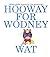 Hooway for Wodney Wat