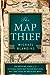 The Map Thief: The Gripping Story of an Esteemed Rare-Map Dealer Who Made Millions Stealing Priceless Maps