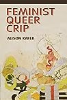 Feminist, Queer, Crip by Alison Kafer