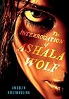 The Interrogation of Ashala Wolf (The Tribe)