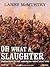 Oh What a Slaughter: Massacres in the American West: 1846--1890