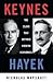 Keynes Hayek: The Clash that Defined Modern Economics