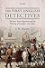 The First English Detectives: The Bow Street Runners and the Policing of London, 1750-1840