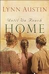 Until We Reach Home by Lynn Austin