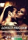 Lovely Trigger by R.K. Lilley