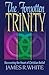 The Forgotten Trinity by James R.  White