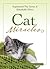 Cat Miracles: Inspirational True Stories of Remarkable Felines