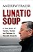 Lunatic Soup by Andrew Fraser