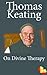 On Divine Therapy by Thomas Keating