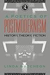 A Poetics of Postmodernism by Linda Hutcheon