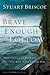 Brave Enough to Follow: Wha...