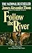 Follow the River by James Alexander Thom