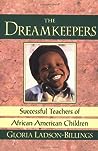 The Dreamkeepers: Successful Teachers of African American Children