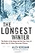 The Longest Winter: The Battle of the Bulge and the Epic Story of World War II's Most Decorated Platoon