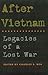 After Vietnam: Legacies of ...