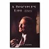 A Disciple's Life by Bruce C. Hafen