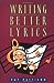 Writing Better Lyrics by Pat Pattison