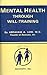 Mental Health Through Will Training by Abraham A. Low