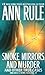 Smoke, Mirrors, and Murder and Other True Cases (Crime Files, #12) by Ann Rule