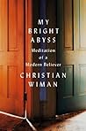 Book cover for My Bright Abyss: Meditation of a Modern Believer