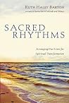 Sacred Rhythms: Arranging Our Lives for Spiritual Transformation (Transforming Resources)