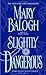 Slightly Dangerous by Mary Balogh