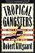 Tropical Gangsters: One Man's Experience with Development and Decadence in Deepest Africa