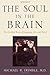 The Soul in the Brain: The Cerebral Basis of Language, Art, and Belief