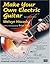 Make Your Own Electric Guitar